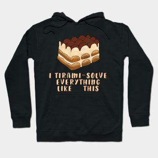 Dessert - I TIRAMI-SOLVE things like this Hoodie